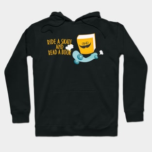 Ride a skate and read a book motivation Hoodie